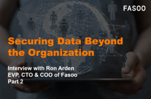 Securing Data Beyond the Organization: Interview with Ron Arden, EVP, CTO & COO of Fasoo — Part 2